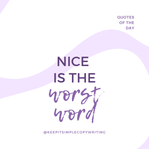 Quote: 'Nice is the worst word'